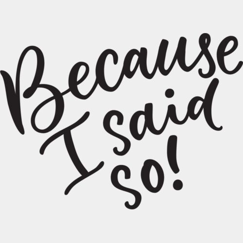 Because I Said So Thumbnail